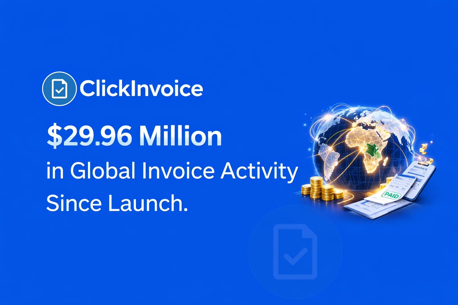 ClickInvoice Global Financial Activity Report: $29.96 Million in Invoice Activity Across 10 Countries